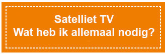 Wat hebben we nodig voor Satelliet TV?